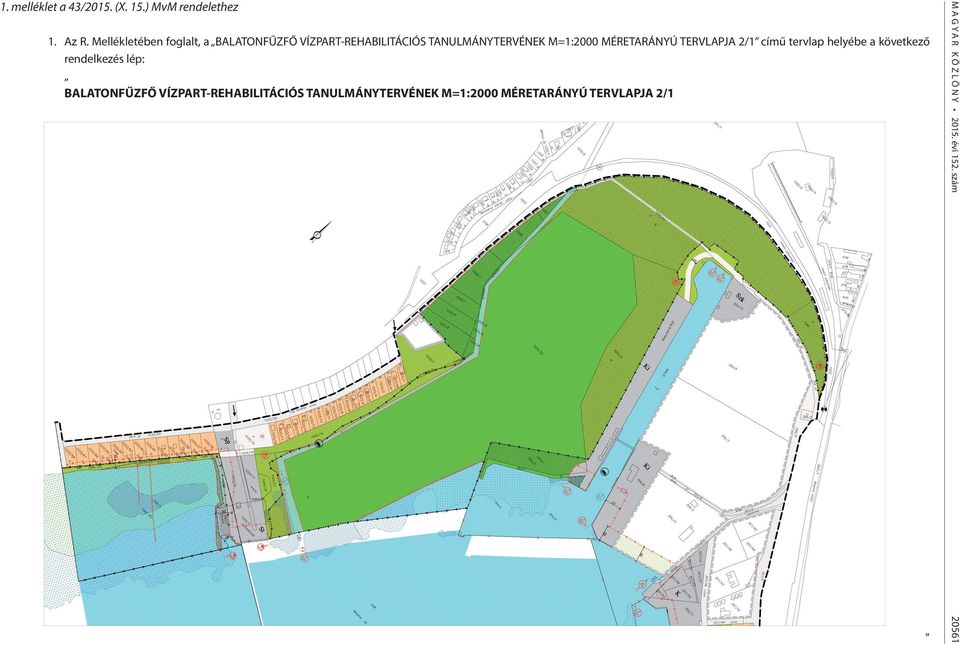 MÉRETARÁNYÚ TERVLAPJA 2/1 című tervlap helyébe a következő rendelkezés lép: BALATONFŰZFŐ