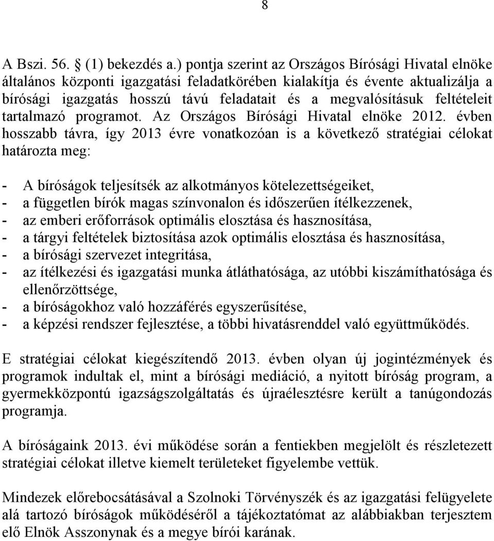 feltételeit tartalmazó programot. Az Országos Bírósági Hivatal elnöke 2012.