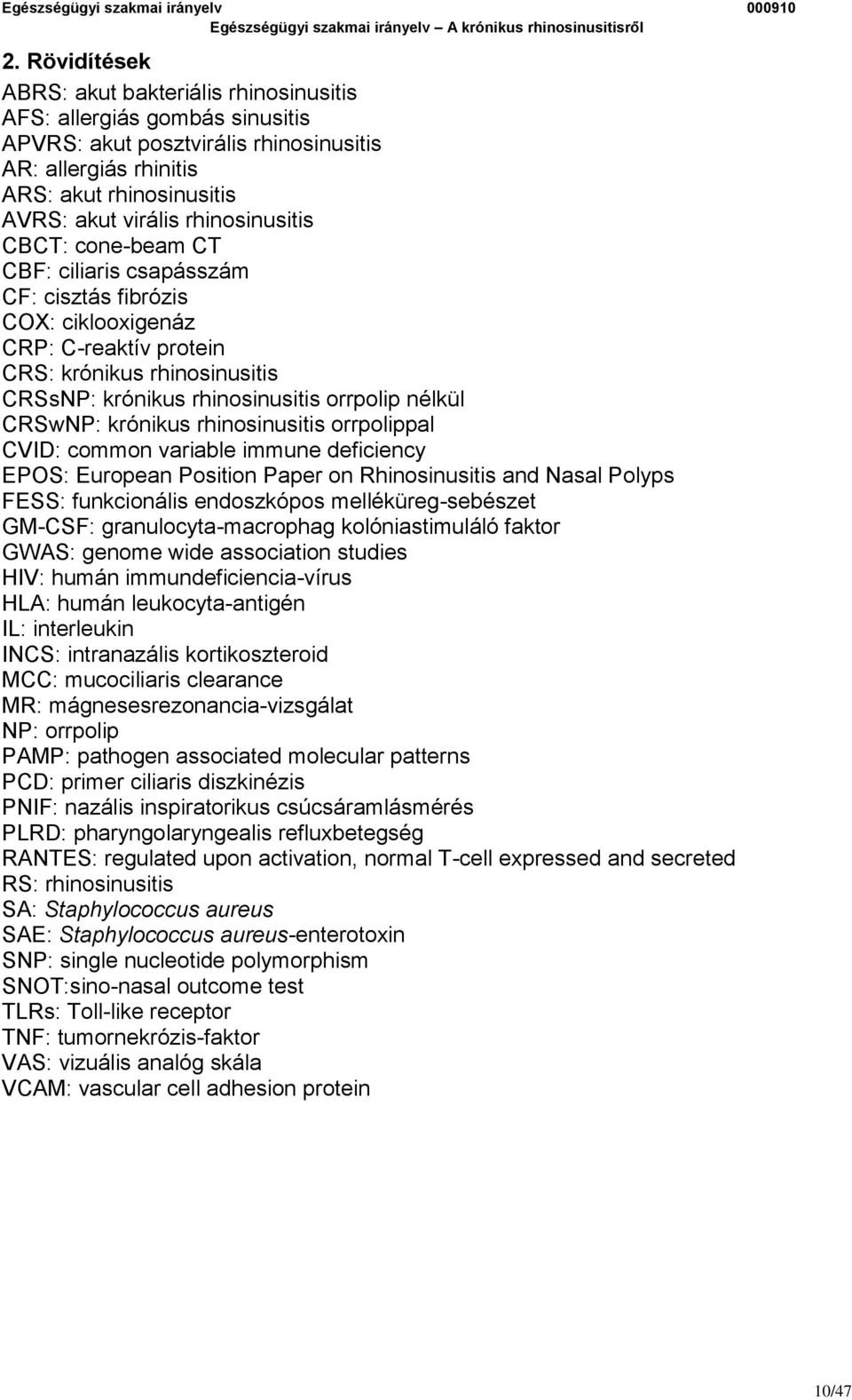 CRSwNP: krónikus rhinosinusitis orrpolippal CVID: common variable immune deficiency EPOS: European Position Paper on Rhinosinusitis and Nasal Polyps FESS: funkcionális endoszkópos melléküreg-sebészet