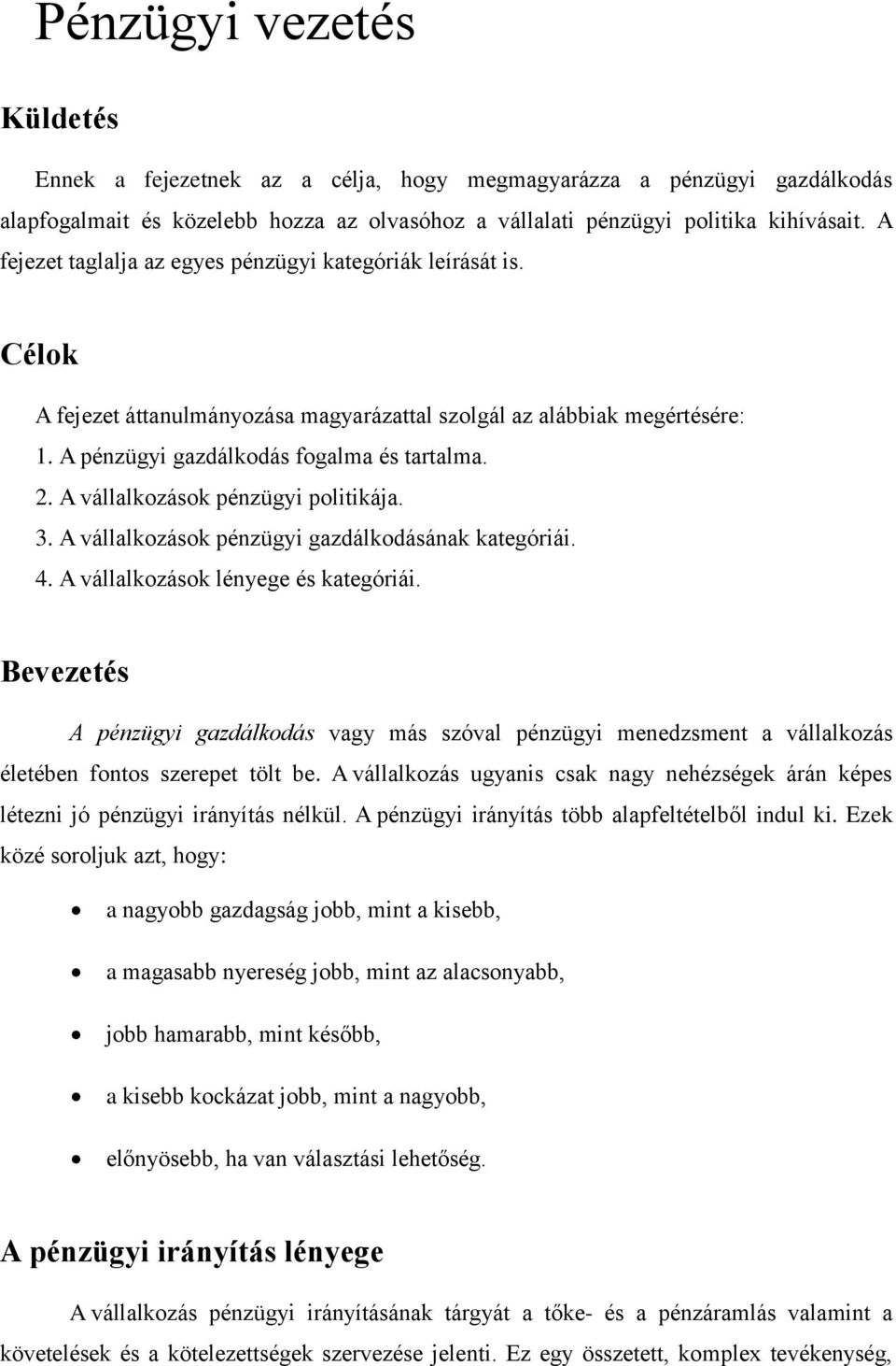 A vállalkozások pénzügyi politikája. 3. A vállalkozások pénzügyi gazdálkodásának kategóriái. 4. A vállalkozások lényege és kategóriái.