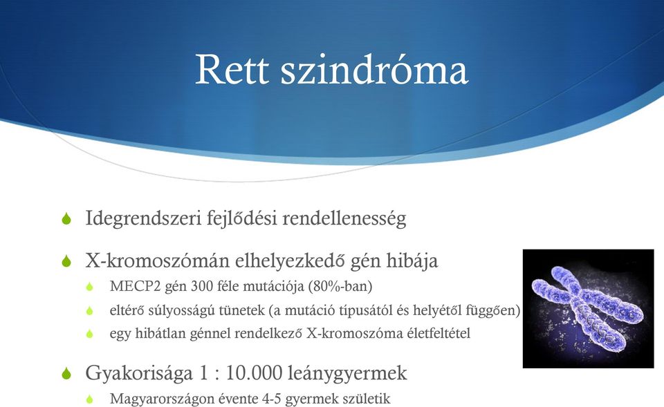 mutáció típusától és helyétől függően) egy hibátlan génnel rendelkező X-kromoszóma