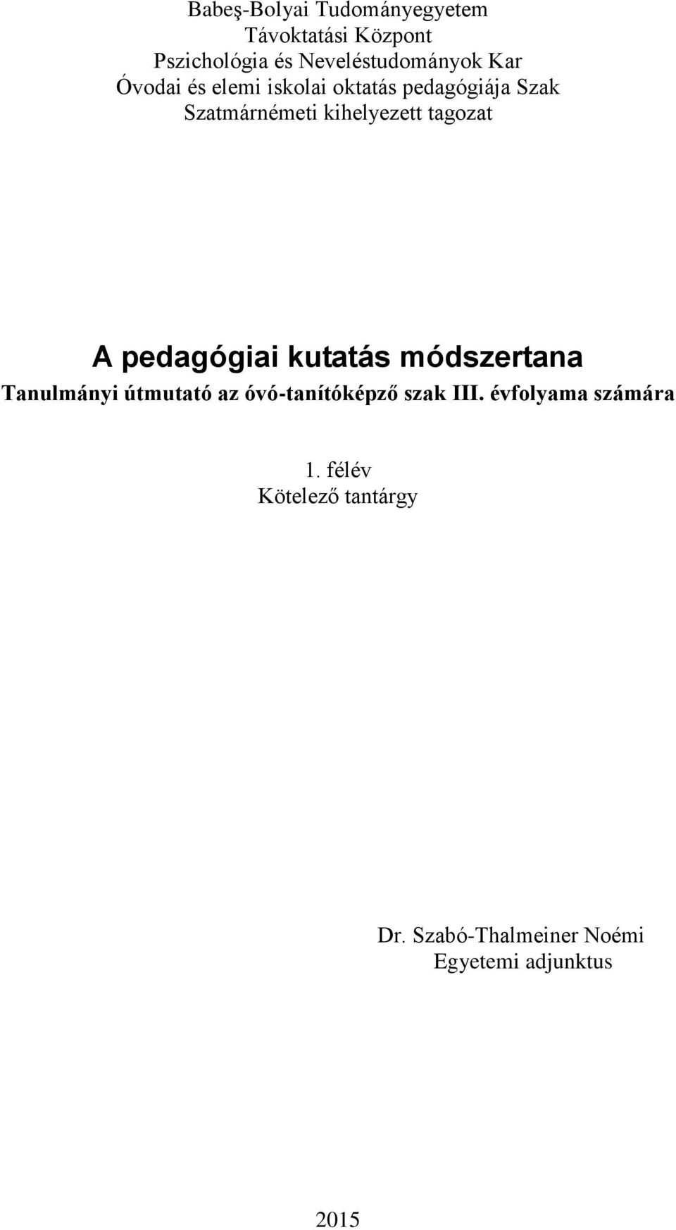 pedagógiai kutatás módszertana Tanulmányi útmutató az óvó-tanítóképző szak III.