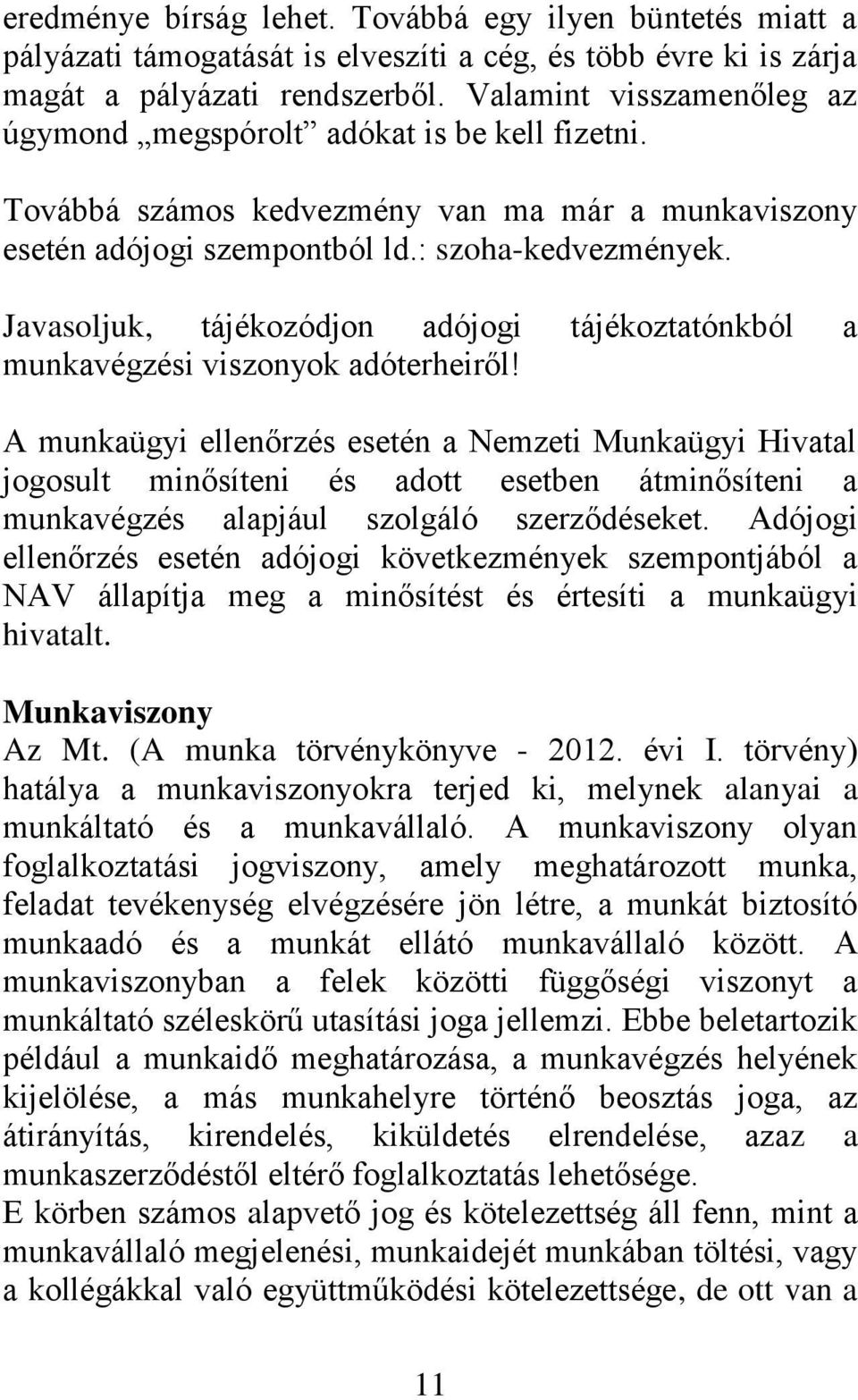 Javasoljuk, tájékozódjon adójogi tájékoztatónkból a munkavégzési viszonyok adóterheiről!