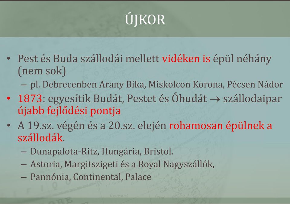 szállodaipar újabb fejlődési pontja A 19.sz. végén és a 20.sz. elején rohamosan épülnek a szállodák.