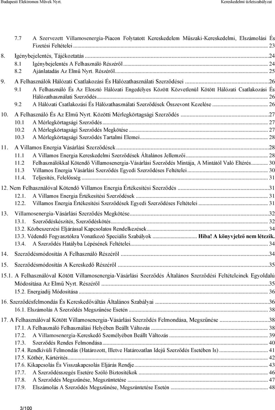 1 A Felhasználó És Az Elosztó Hálózati Engedélyes Között Közvetlenül Kötött Hálózati Csatlakozási És Hálózathasználati Szerződés... 26 9.