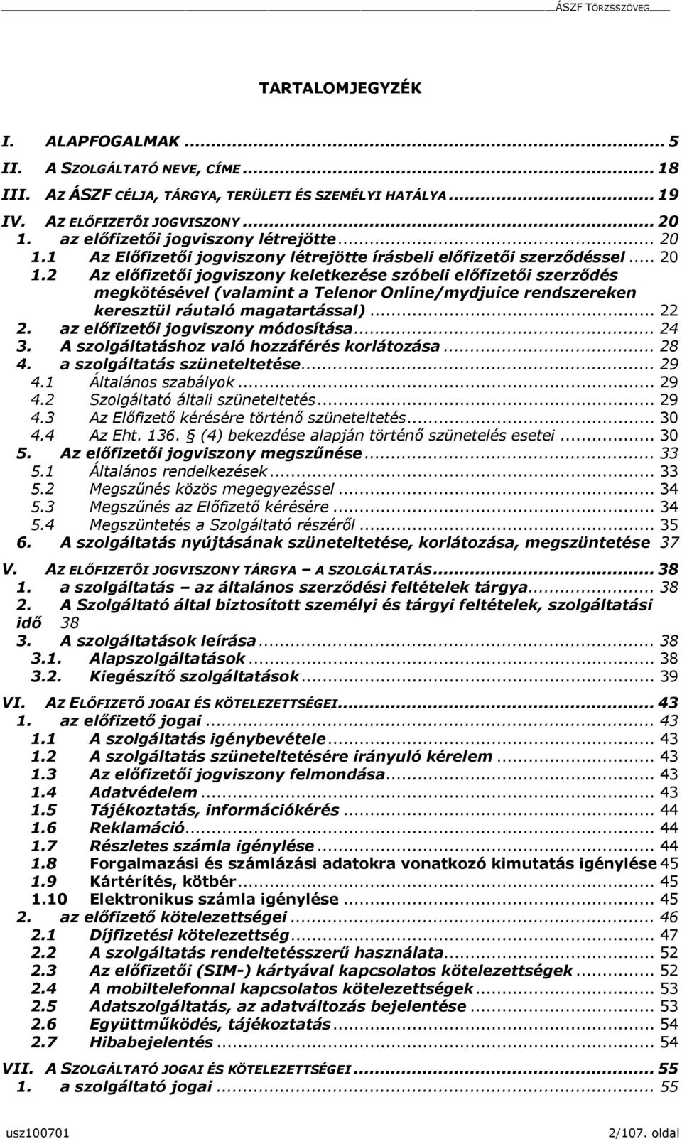 1 Az Előfizetői jogiszony létrejötte írásbeli előfizetői szerződéssel... 20 1.