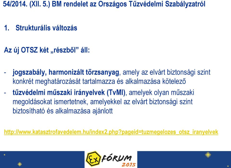 irányelvek (TvMI), amelyek olyan műszaki megoldásokat ismertetnek, amelyekkel az elvárt biztonsági szint