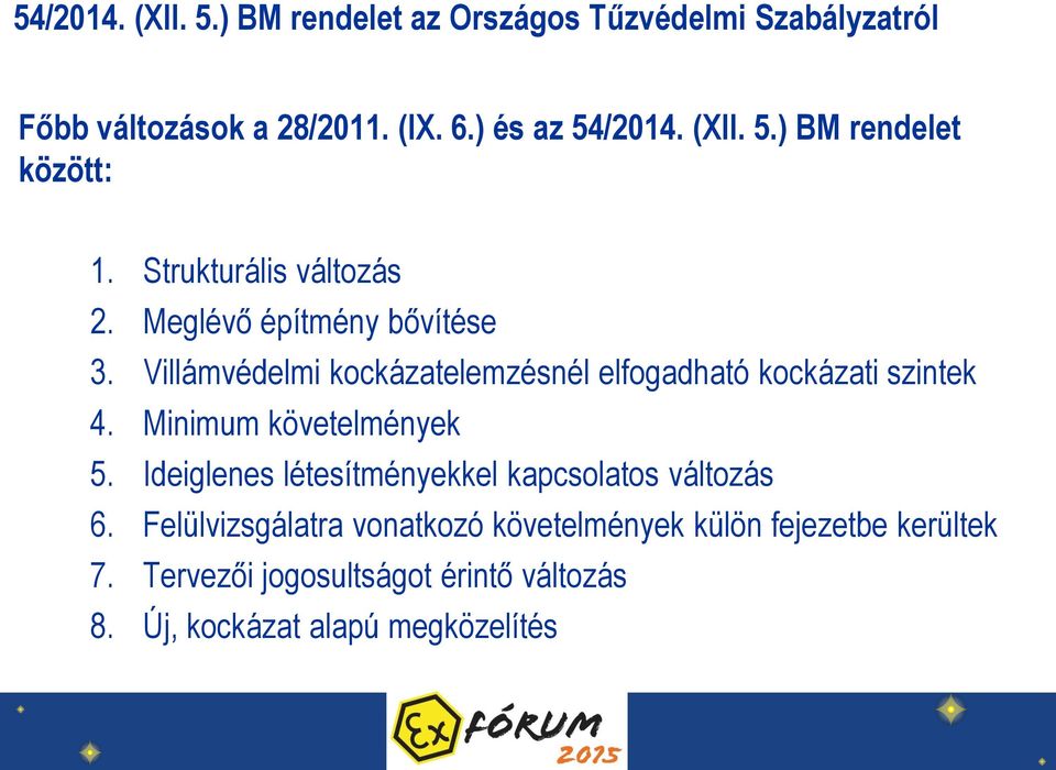 Villámvédelmi kockázatelemzésnél elfogadható kockázati szintek 4. Minimum követelmények 5.