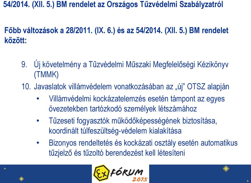 Javaslatok villámvédelem vonatkozásában az új OTSZ alapján Villámvédelmi kockázatelemzés esetén támpont az egyes övezetekben