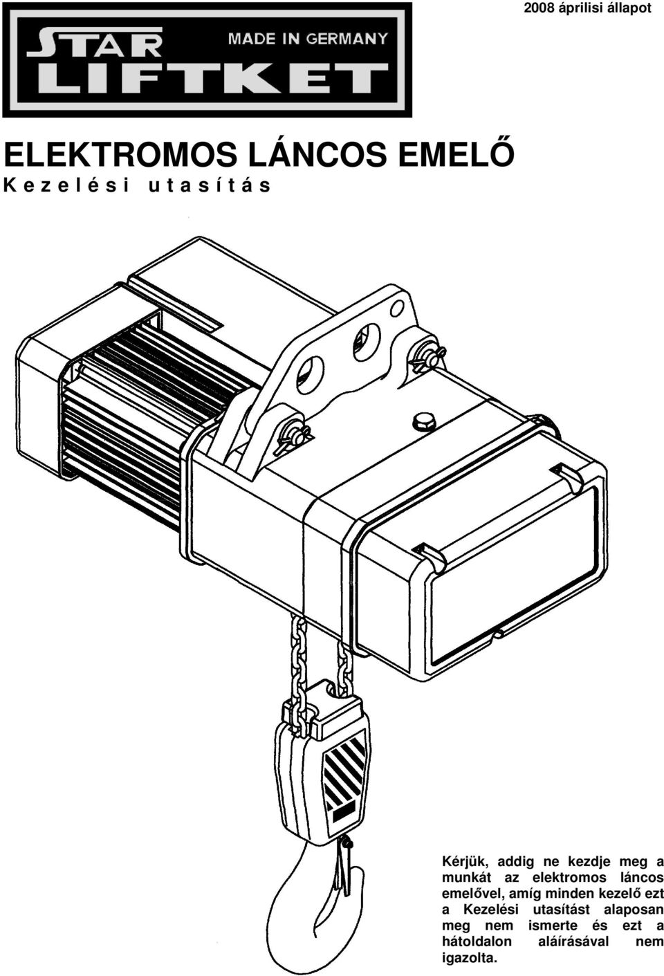 láncos emelővel, amíg minden kezelő ezt a Kezelési utasítást