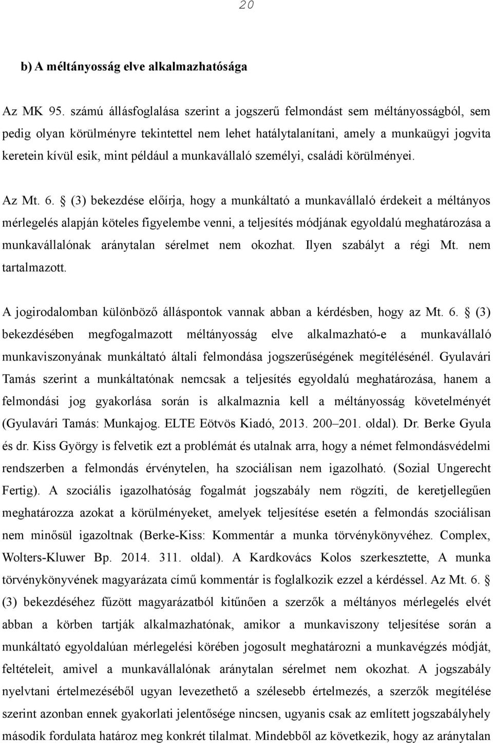 a munkavállaló személyi, családi körülményei. Az Mt. 6.