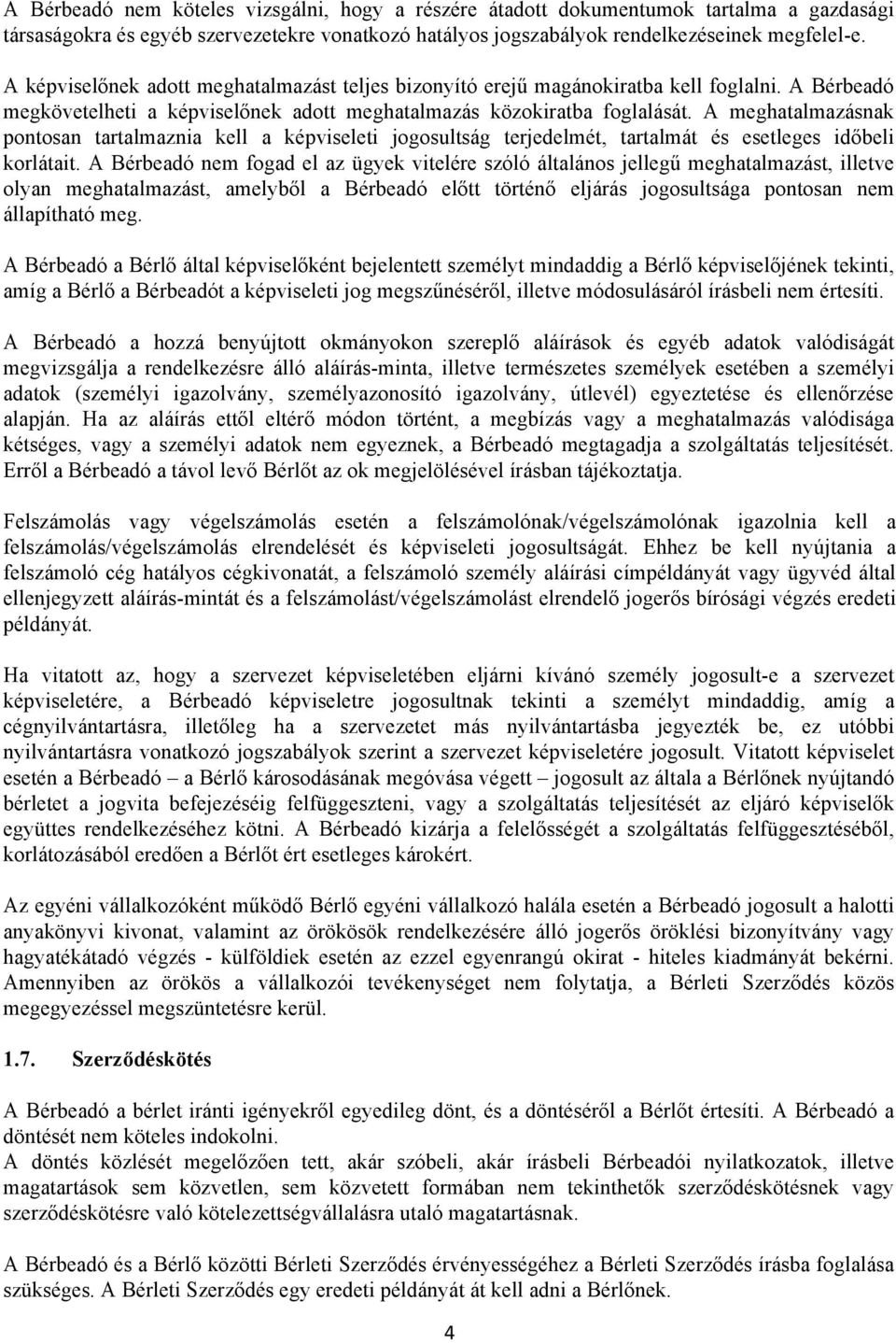 A meghatalmazásnak pontosan tartalmaznia kell a képviseleti jogosultság terjedelmét, tartalmát és esetleges időbeli korlátait.