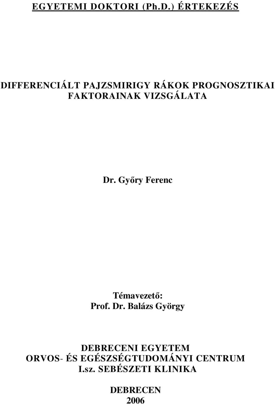 ) ÉRTEKEZÉS DIFFERENCIÁLT PAJZSMIRIGY RÁKOK PROGNOSZTIKAI