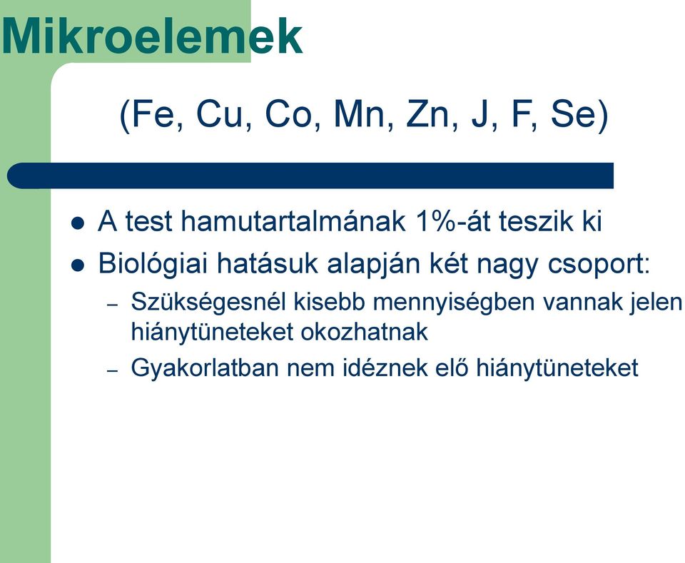 két nagy csoport: Szükségesnél kisebb mennyiségben vannak