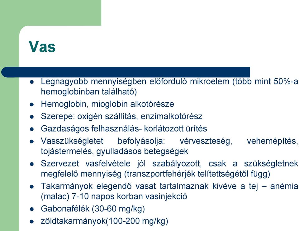 gyulladásos betegségek Szervezet vasfelvétele jól szabályozott, csak a szükségletnek megfelelő mennyiség (transzportfehérjék telítettségétől függ)