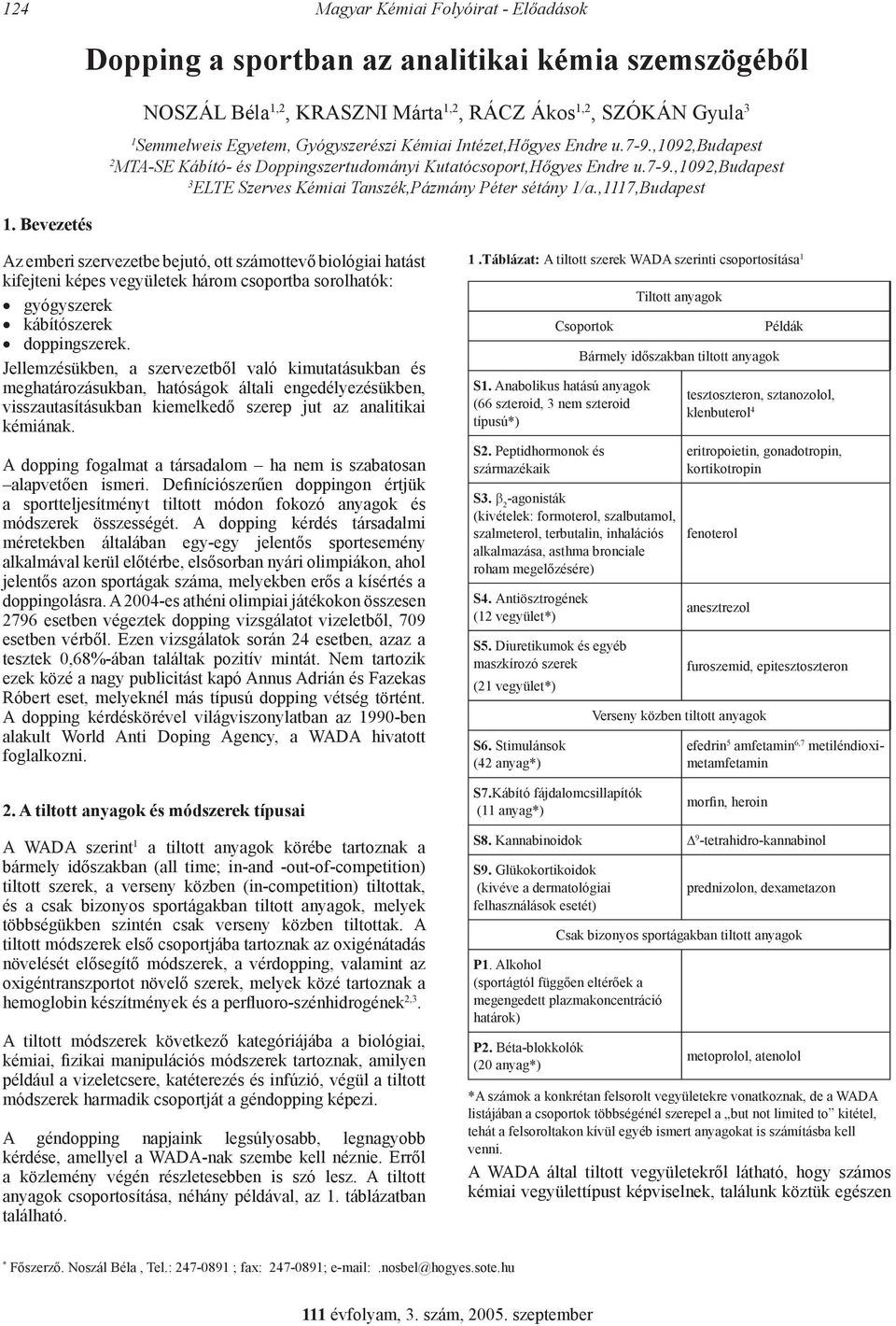 ,1092,budapest 2 MTA-SE Kábító- és Doppingszertudományi Kutatócsoport,őgyes Endre u.7-9.,1092,budapest ELTE Szerves Kémiai Tanszék,Pázmány Péter sétány 1/a.