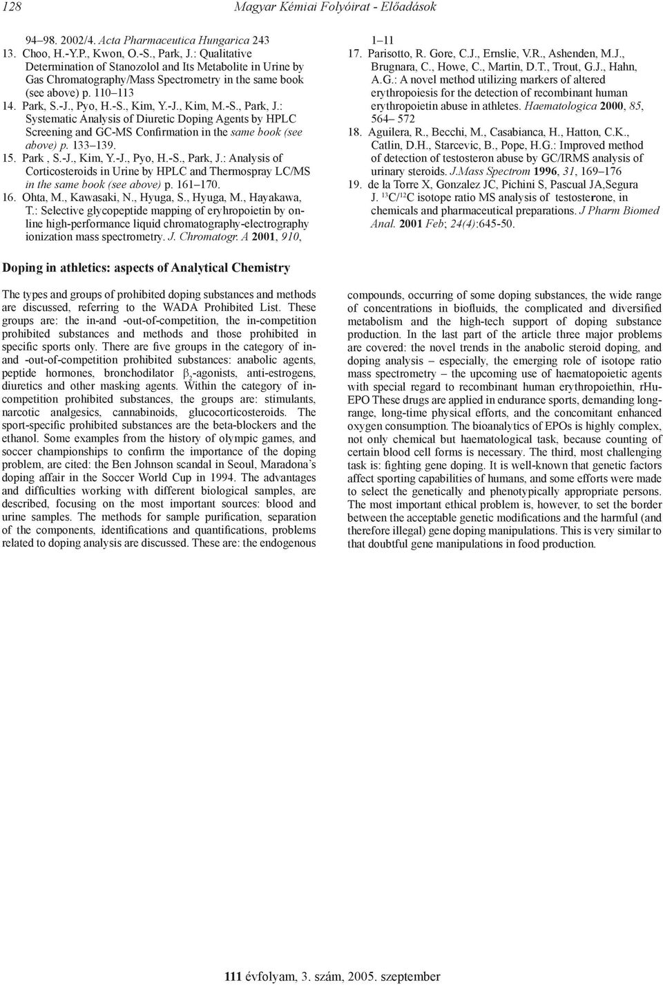 : Systematic Analysis of Diuretic Doping Agents by PLC Screening and GC-MS Confirmation in the same book (see above) p. 1 19. 15. Park, S.-J., Kim, Y.-J., Pyo,.-S., Park, J.