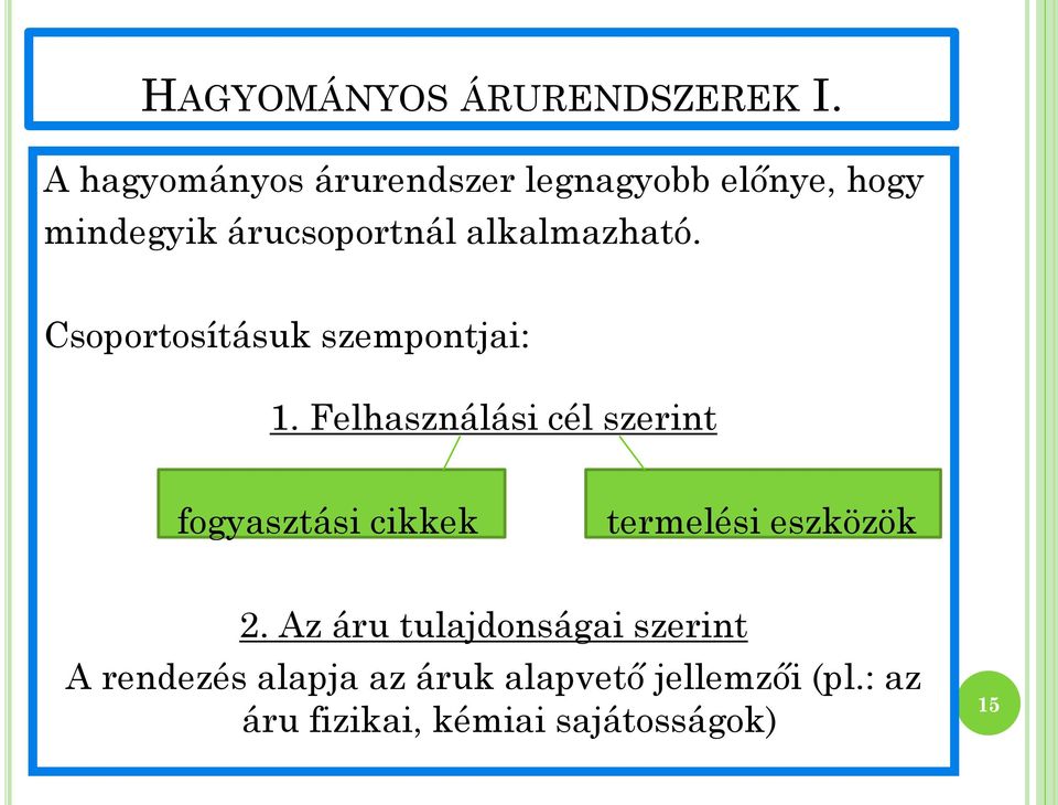 alkalmazható. Csoportosításuk szempontjai: 1.