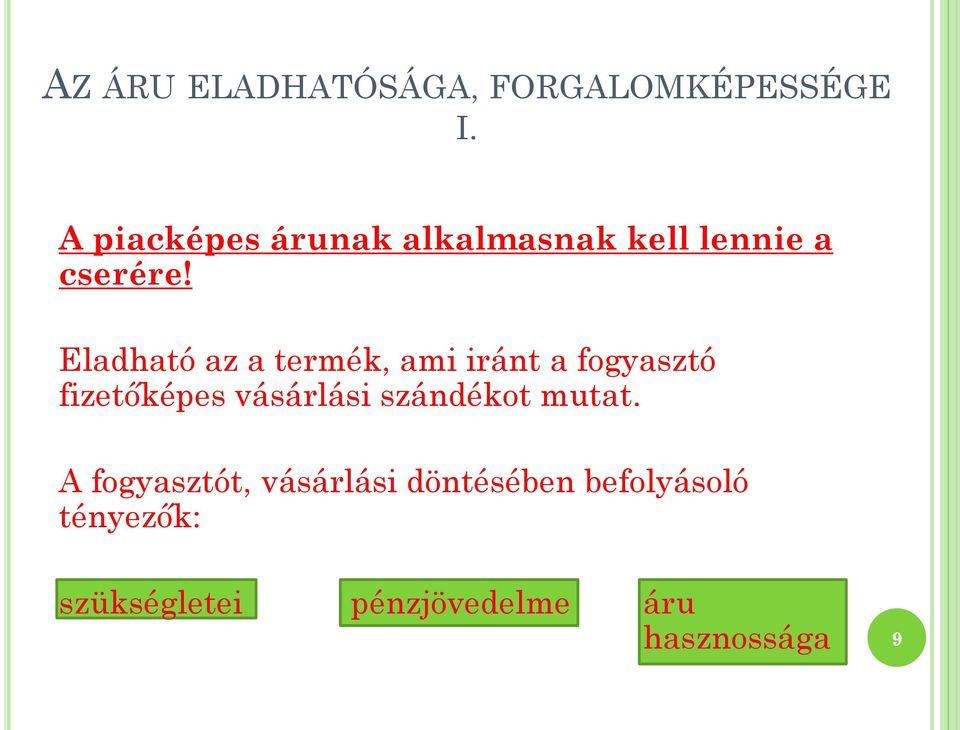 Eladható az a termék, ami iránt a fogyasztó fizetőképes vásárlási