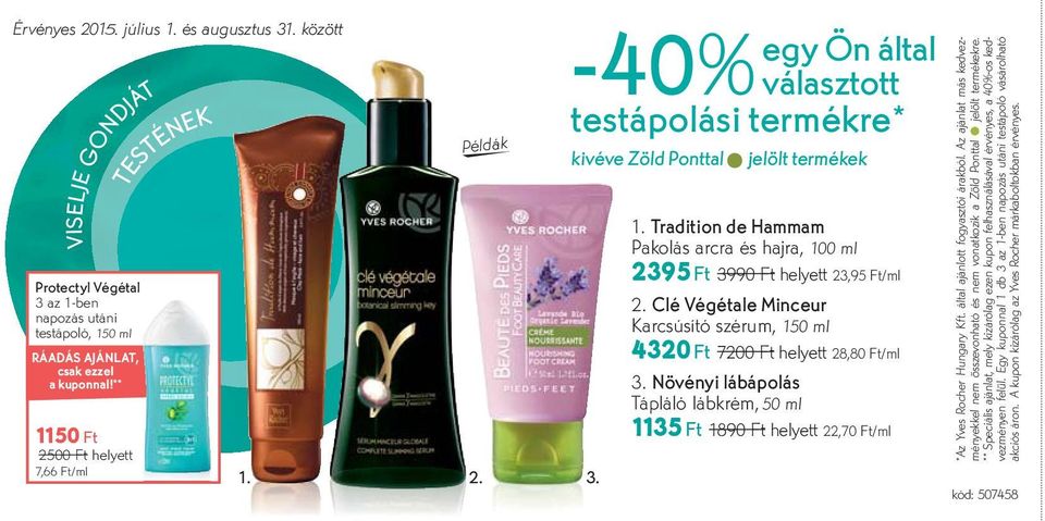 -40% egy Ön által választott testápolási termékre* kivéve Zöld Ponttal jelölt termékek Tradition de Hammam Pakolás arcra és hajra, 100 ml 2395 Ft 3990 Ft helyett 23,95 Ft/ml Clé Végétale Minceur