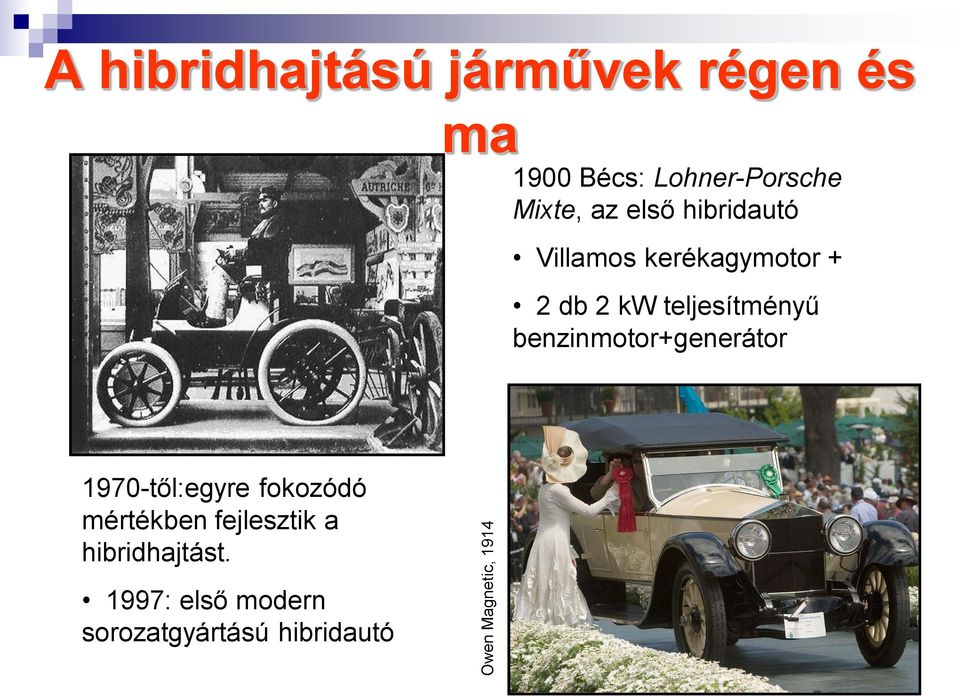 2 kw teljesítményű benzinmotor+generátor 1970-től:egyre fokozódó