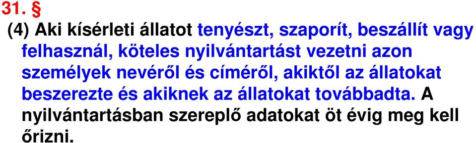 címéről, akiktől az állatokat beszerezte és akiknek az állatokat