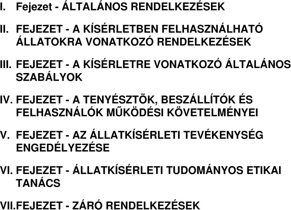 FEJEZET - A KÍSÉRLETRE VONATKOZÓ ÁLTALÁNOS SZABÁLYOK IV.