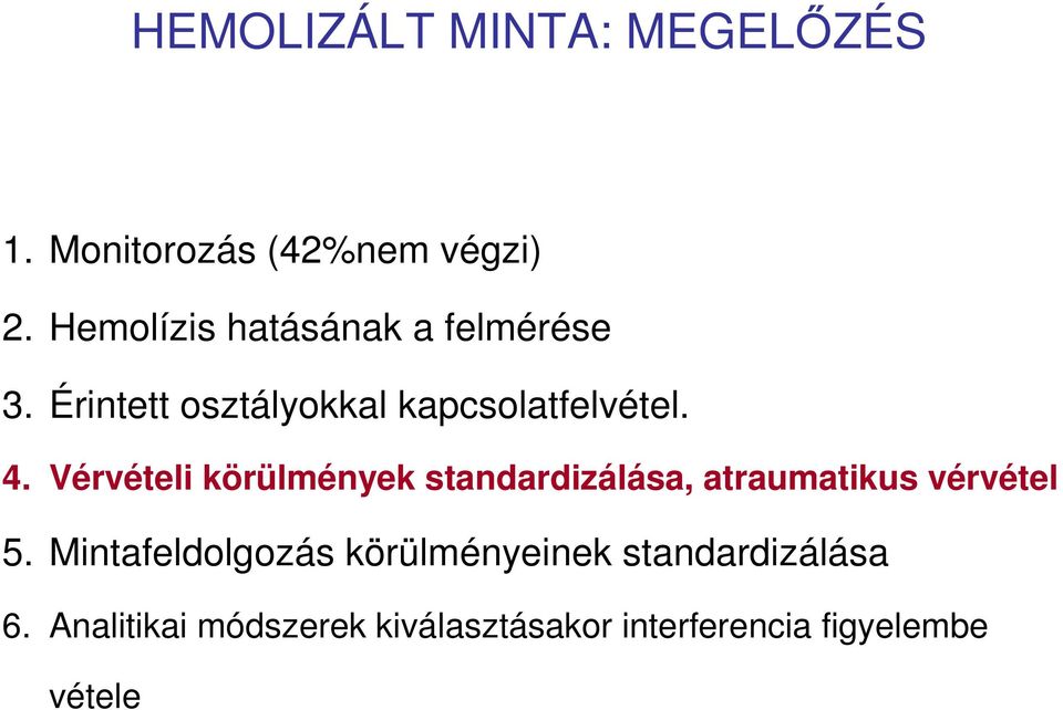 Vérvételi körülmények standardizálása, atraumatikus vérvétel 5.