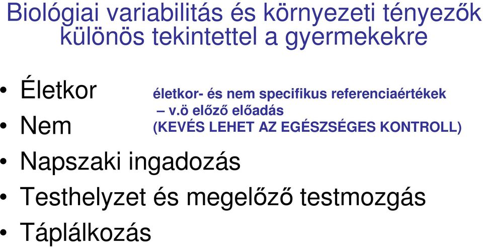 Testhelyzet és megelőző testmozgás Táplálkozás életkor- és nem