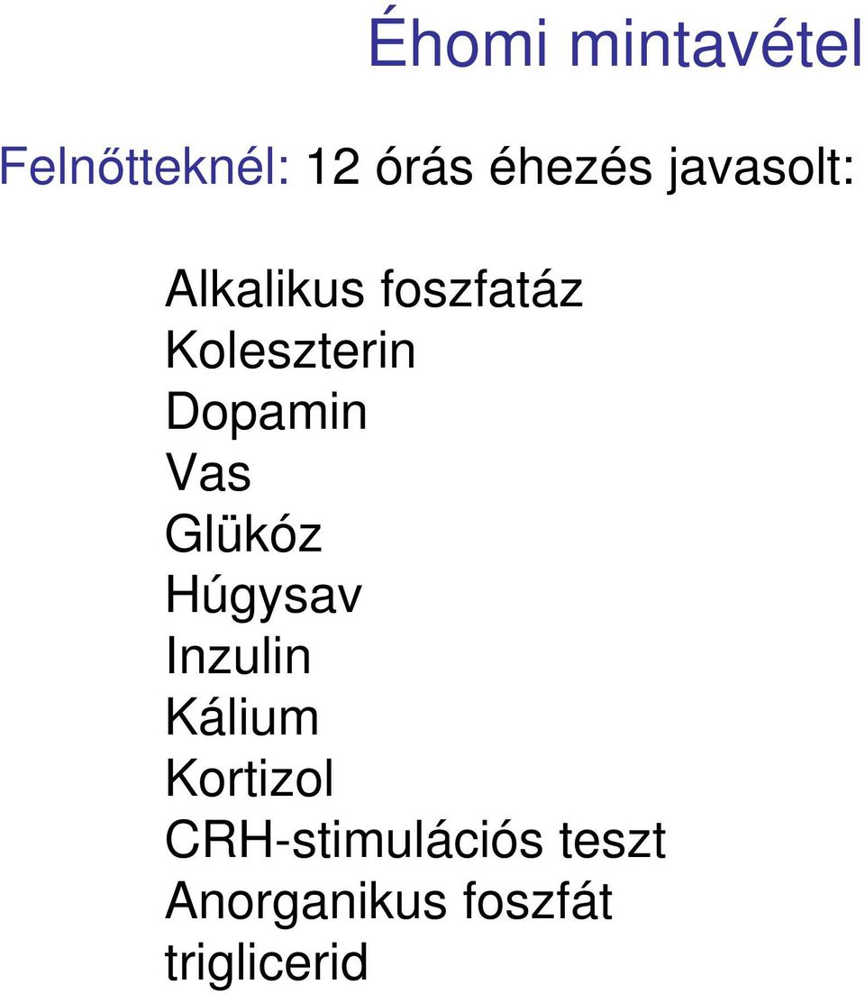 Dopamin Vas Glükóz Húgysav Inzulin Kálium
