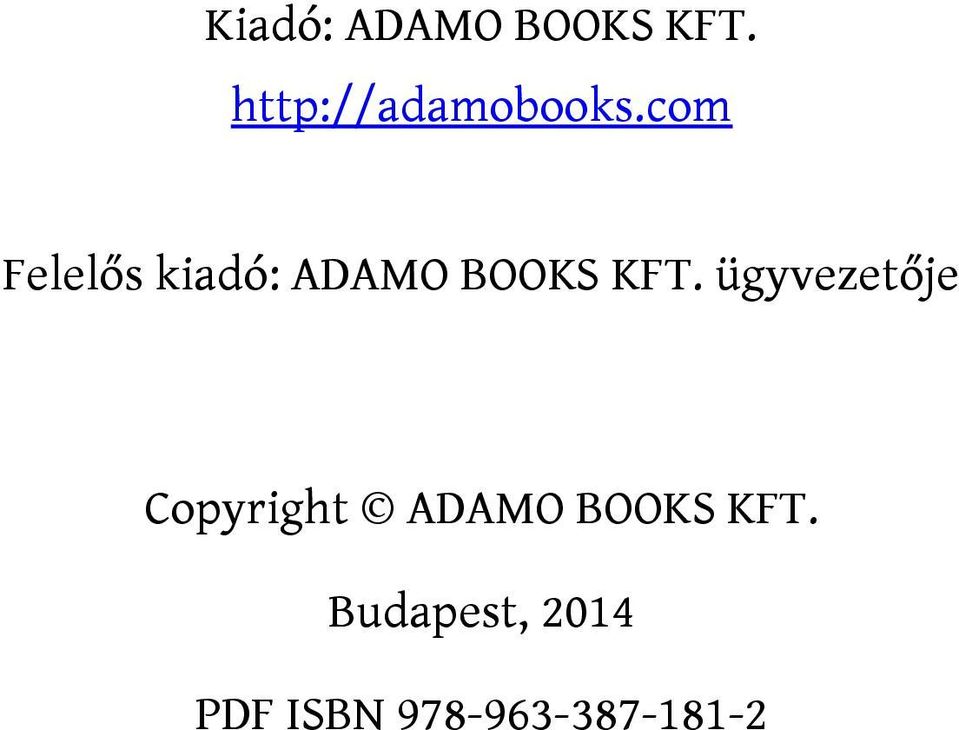 com Felelős kiadó: ADAMO BOOKS KFT.