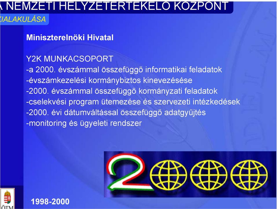 évszámmal összefüggő kormányzati feladatok -cselekvési program ütemezése és szervezeti