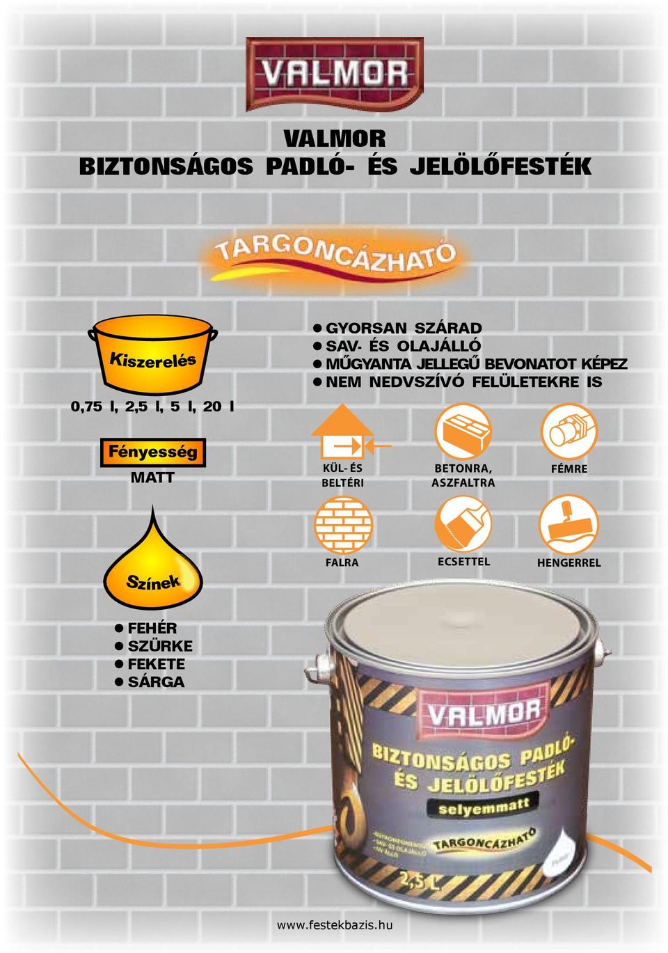 FELÜLETEKRE IS 0,75 l, 2,5 l, 5 l, 20 l MATT KÜL- ÉS BELTÉRI