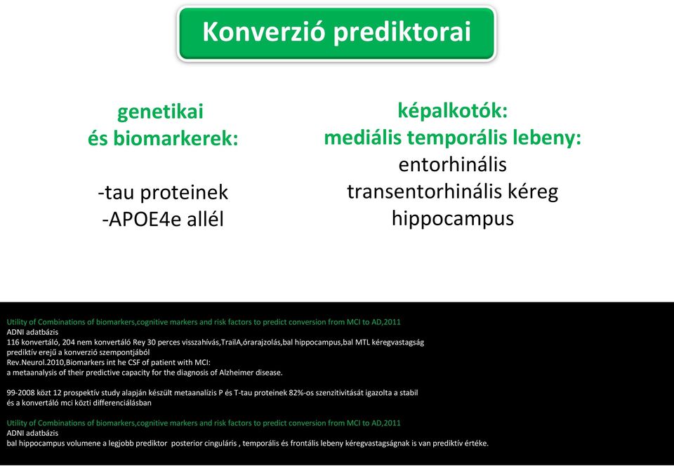 hippocampus,bal MTL kéregvastagság prediktív erejű a konverzió szempontjából Rev.Neurol.