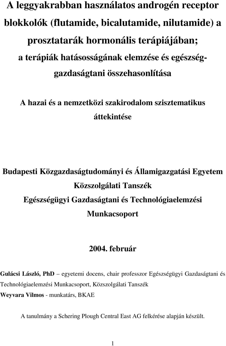 Közszolgálati Tanszék Egészségügyi Gazdaságtani és Technológiaelemzési Munkacsoport 2004.