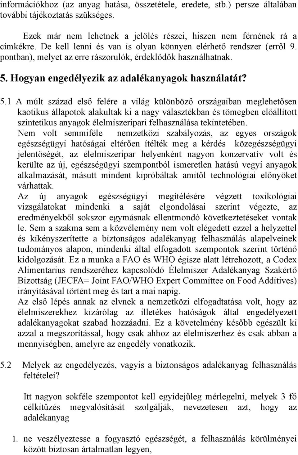 Hogyan engedélyezik az adalékanyagok használatát? 5.