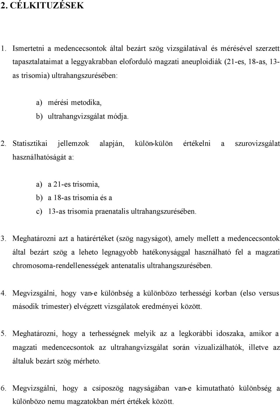 a) mérési metodika, b) ultrahangvizsgálat módja. 2.