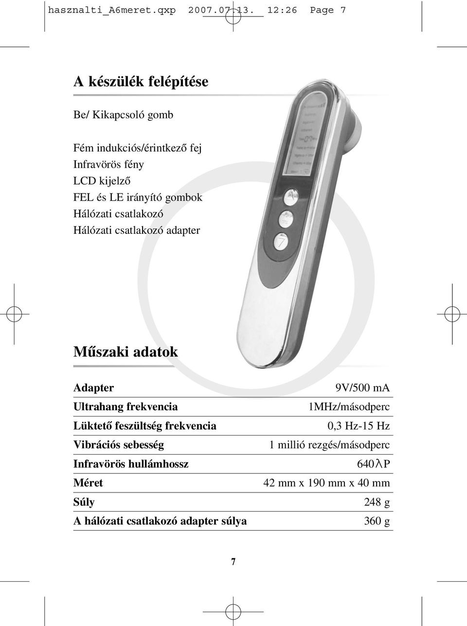 irányító gombok Hálózati csatlakozó Hálózati csatlakozó adapter Mûszaki adatok Adapter Ultrahang frekvencia Lüktetõ