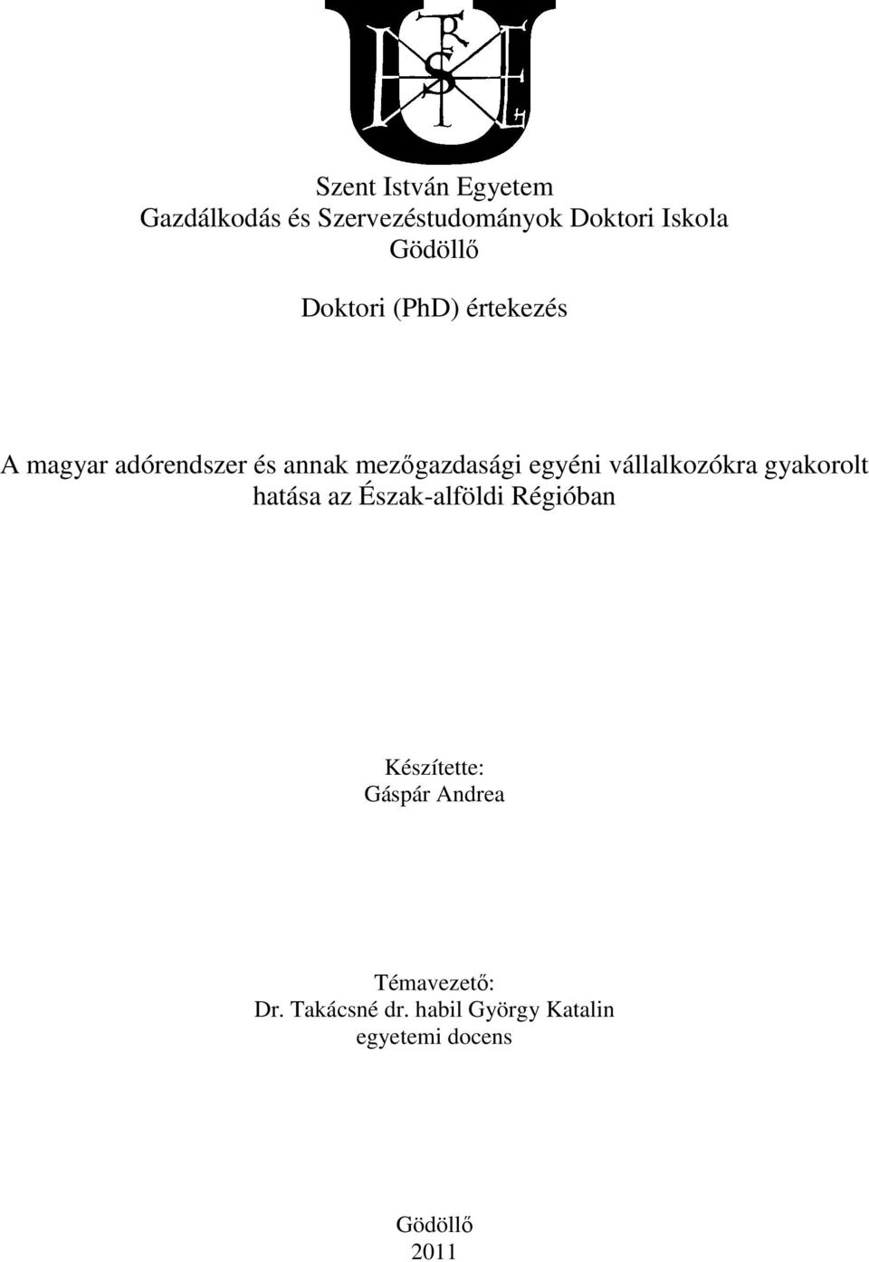 vállalkozókra gyakorolt hatása az Észak-alföldi Régióban Készítette: Gáspár