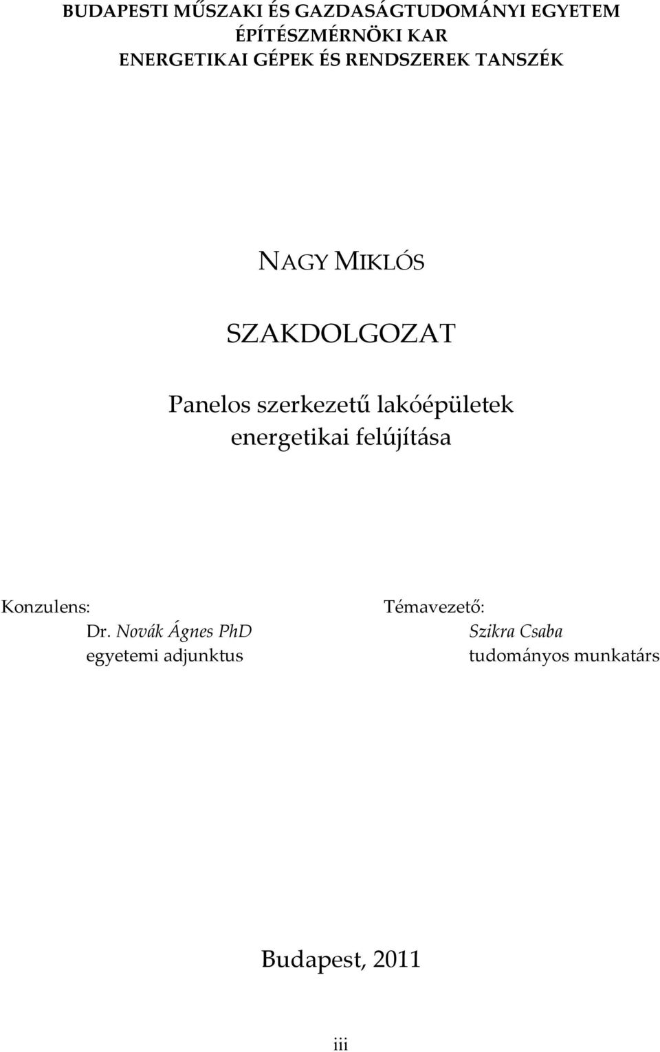 szerkezetű lakóépületek energetikai felújítása Konzulens: Dr.