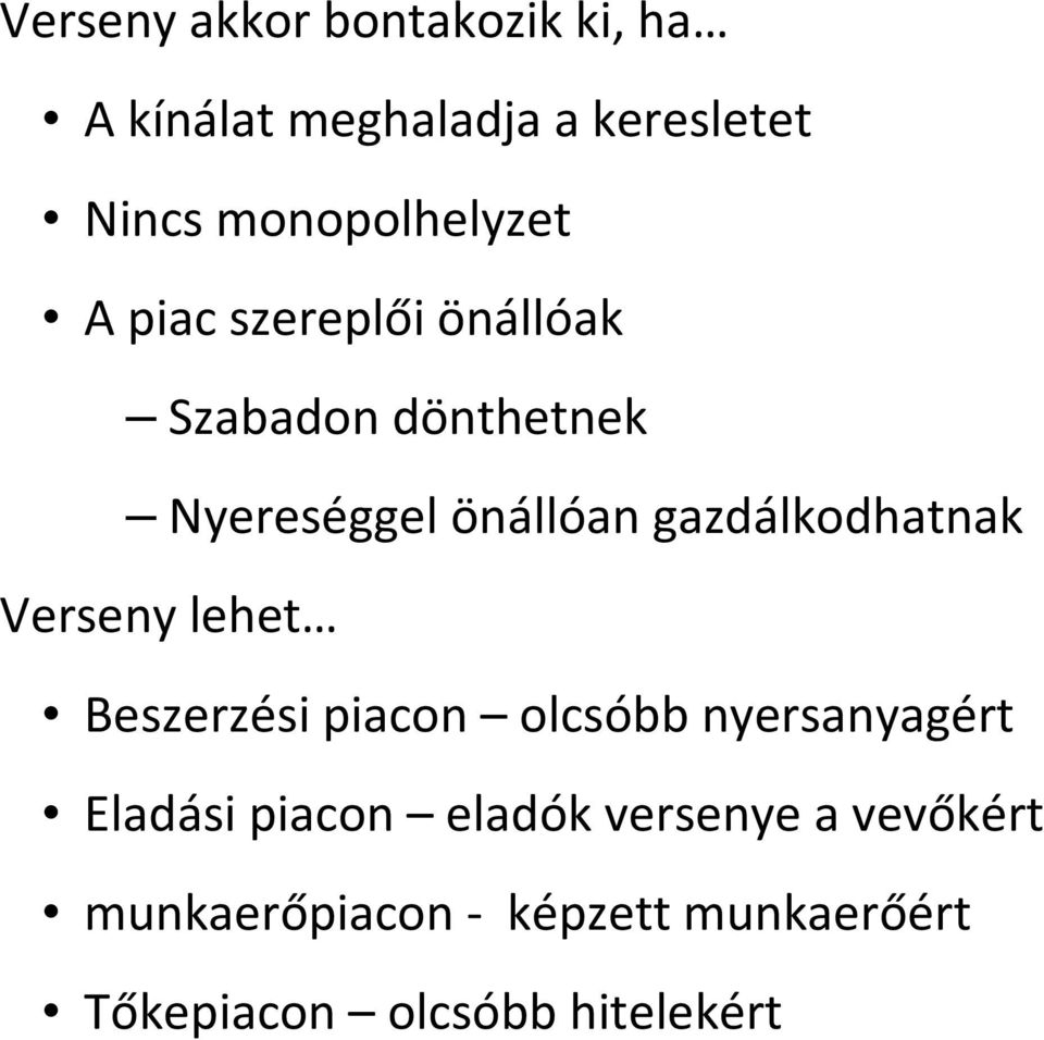 gazdálkodhatnak Verseny lehet Beszerzési piacon olcsóbb nyersanyagért Eladási