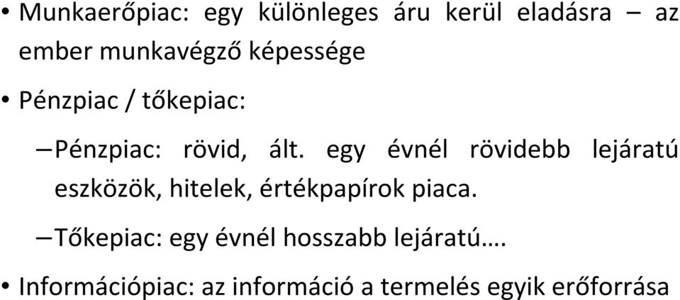 egy évnél rövidebb lejáratú eszközök, hitelek, értékpapírok piaca.