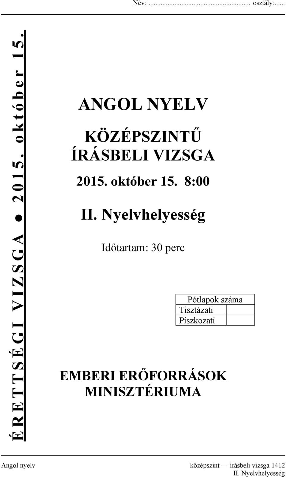 Nyelvhelyesség Időtartam: 30 perc Pótlapok száma Tisztázati