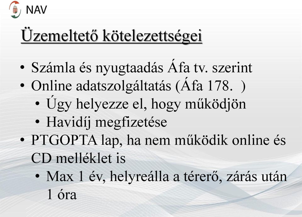 ) Úgy helyezze el, hogy működjön Havidíj megfizetése PTGOPTA