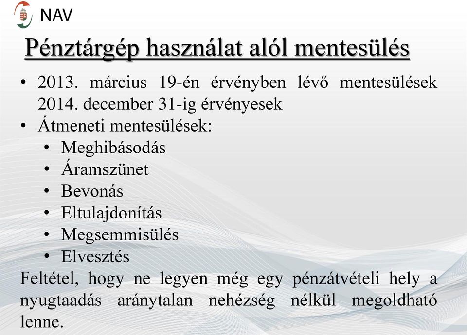 december 31-ig érvényesek Átmeneti mentesülések: Meghibásodás Áramszünet