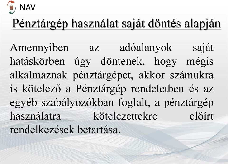 számukra is kötelező a Pénztárgép rendeletben és az egyéb szabályozókban