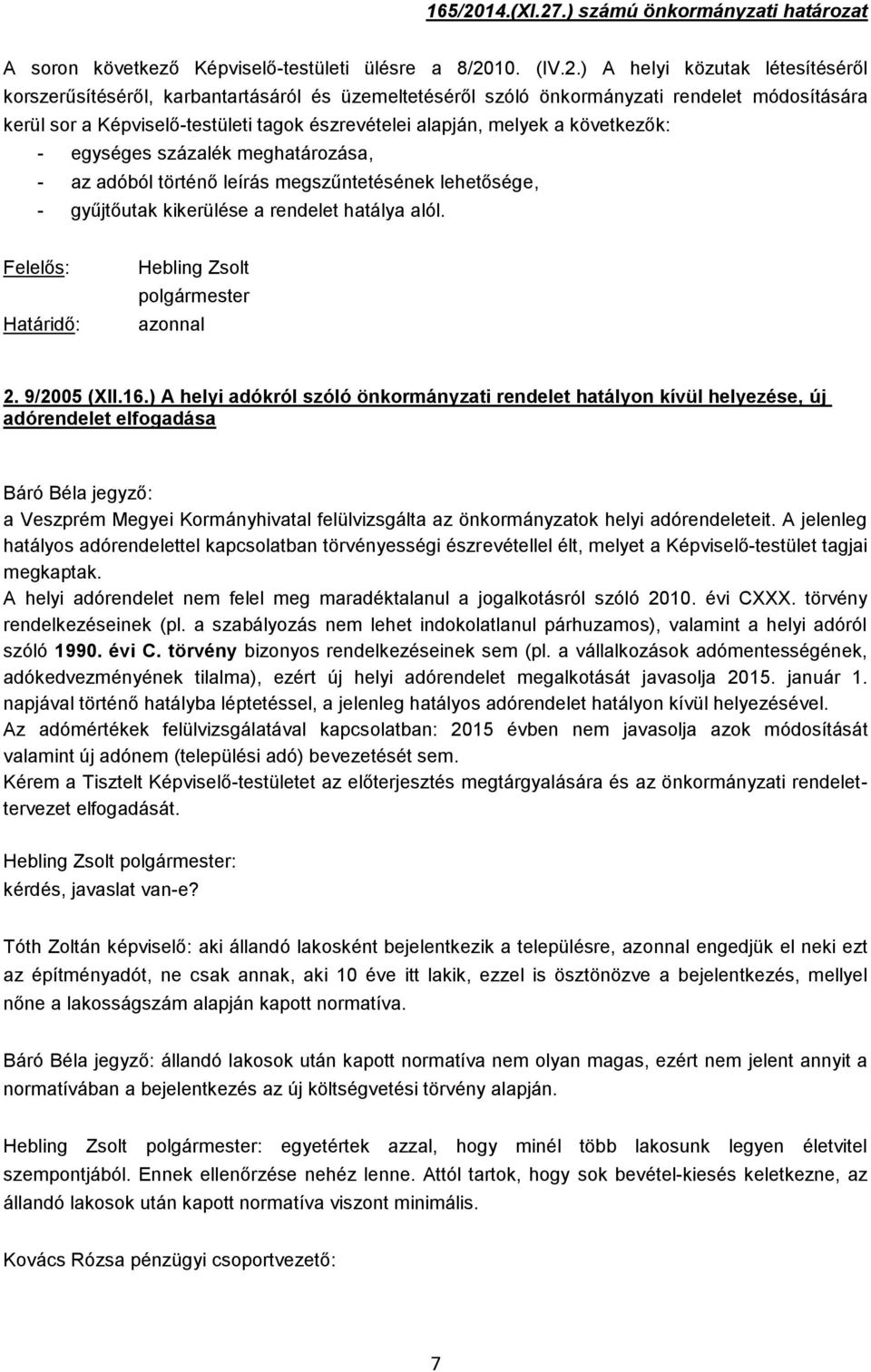 .) számú önkormányzati határozat A soron következő Képviselő-testületi ülésre a 8/20