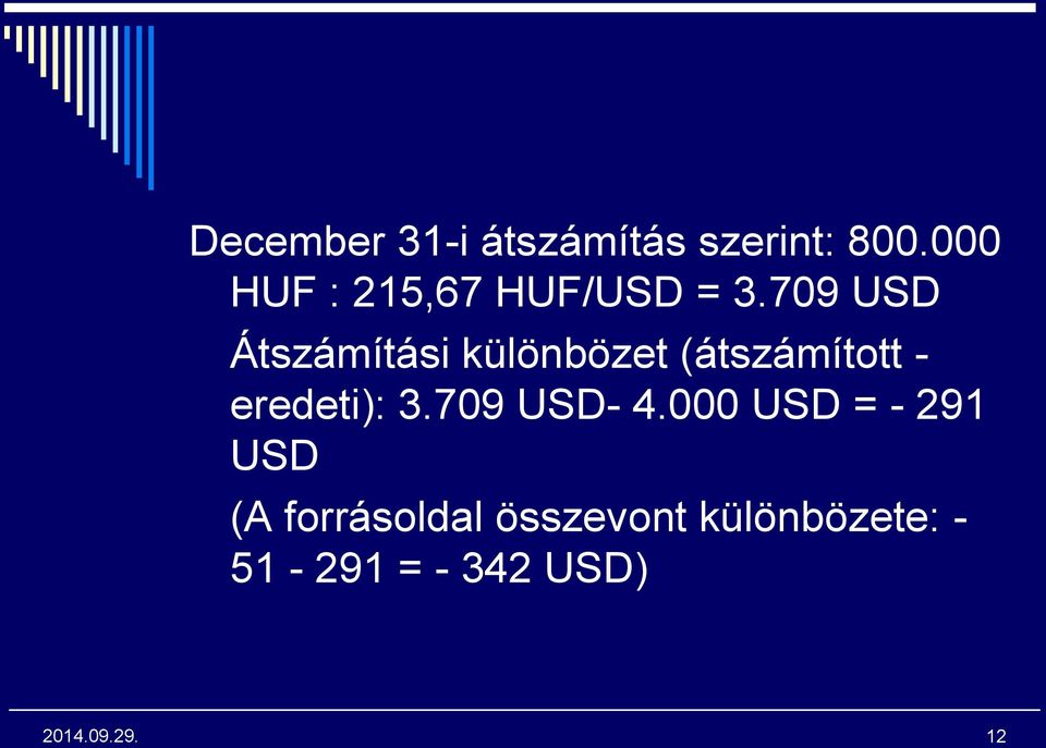 709 USD Átszámítási különbözet (átszámított -