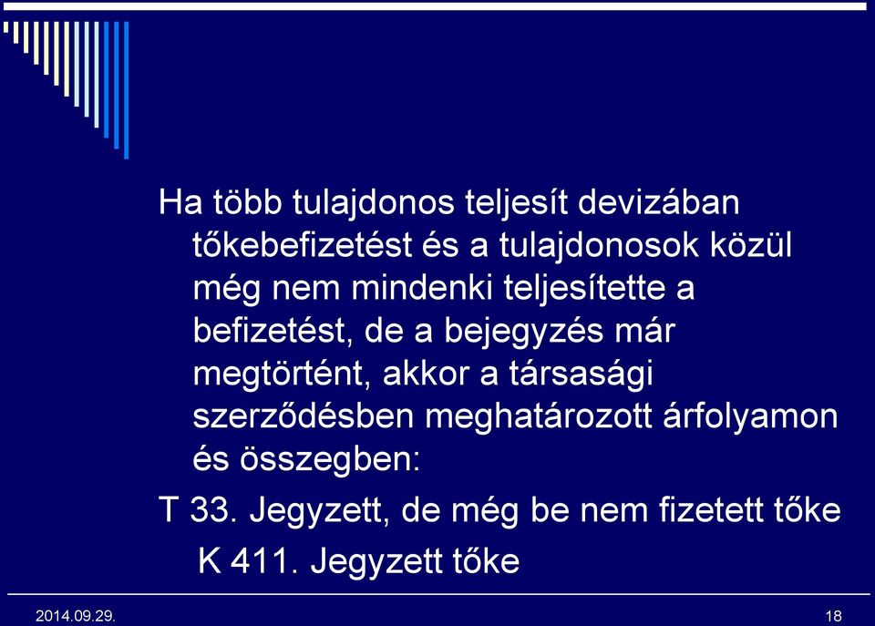 megtörtént, akkor a társasági szerződésben meghatározott árfolyamon és