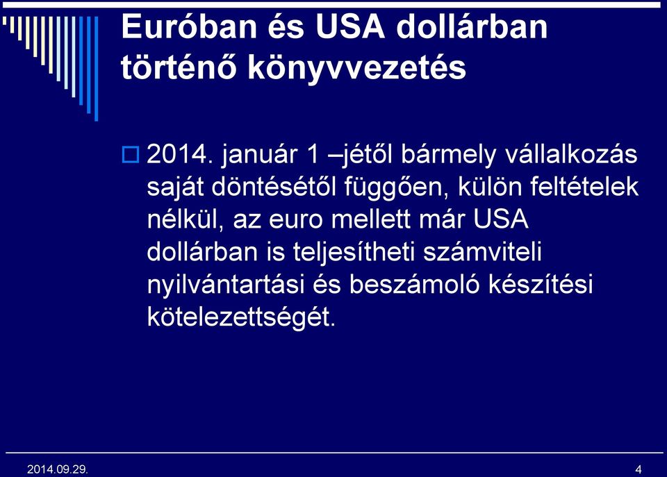 külön feltételek nélkül, az euro mellett már USA dollárban is